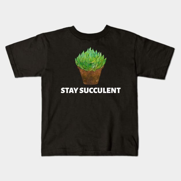 Stay Succulent Kids T-Shirt by Succulent Circle